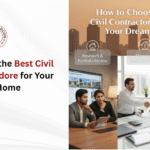 How to Choose the Best Civil Contractor in Indore for Your Dream Home
